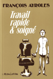 Travail Rapide  & Soigné
